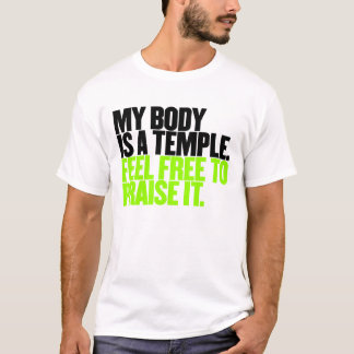 My Body Is A Temple Feel Free To Praise It T-Shirt