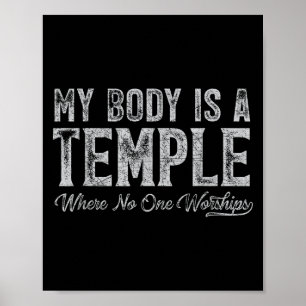 My Body Is A Temple Funny Quote Graphic  Poster