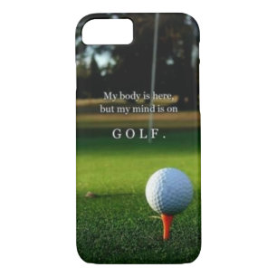 MY BODY IS HERE BUT MY MIND IS ON GOLF iPhone 8/7 CASE
