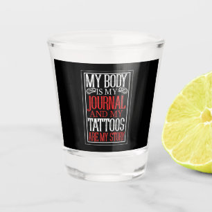 My Body Is My Journal Tattoo Artist Lover Gift Shot Glass