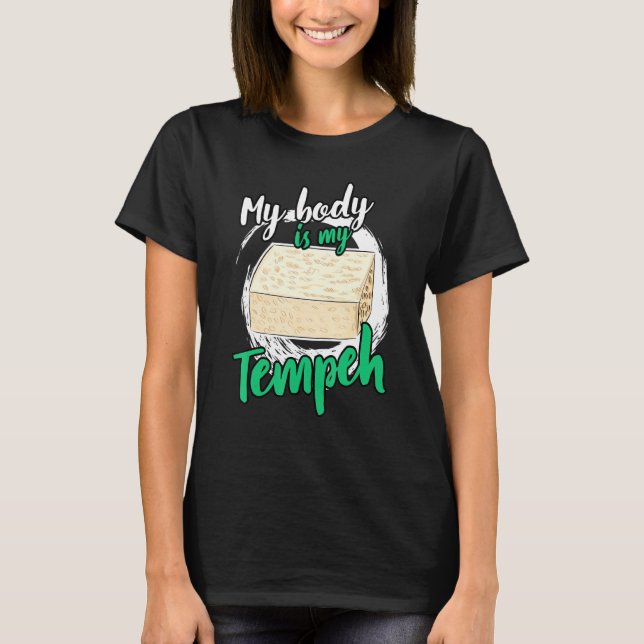My Body Is My Tempeh Tofu Vegan Vegetarian Gag T-Shirt (Front)