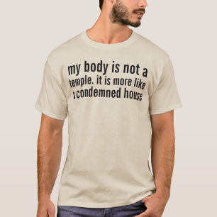 my body is not a temple T-Shirt