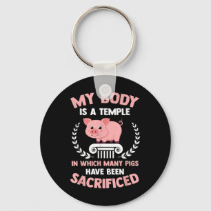 My Body Is Temple Many Pigs Sacrificed Funny Bbq P Key Ring