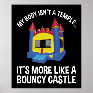 My Body Isn't A Temple It's A Bouncy Castle Poster