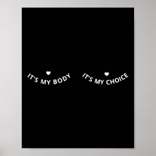 My Body Its My Choice Feminist Feminism Woman Up  Poster