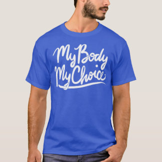 My body my choice9 T-Shirt