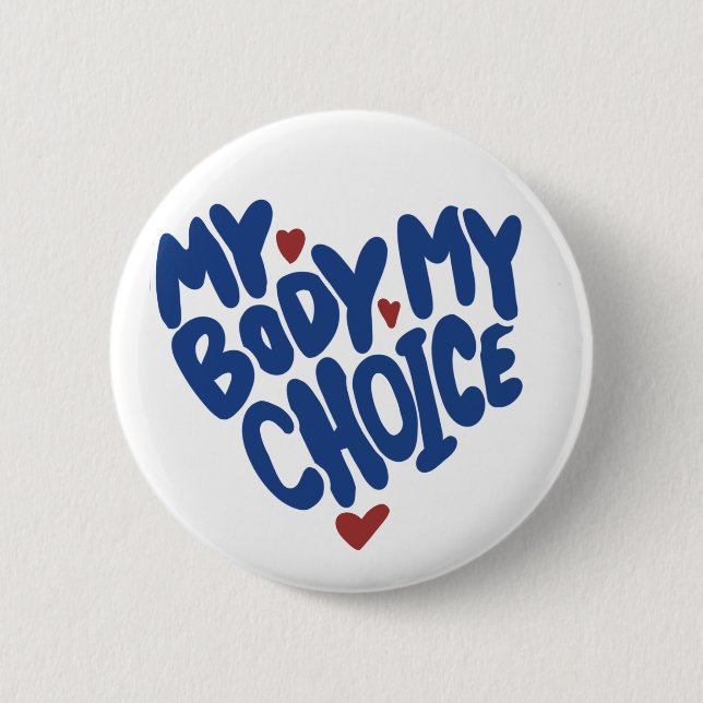 My Body My Choice 6 Cm Round Badge (Front)