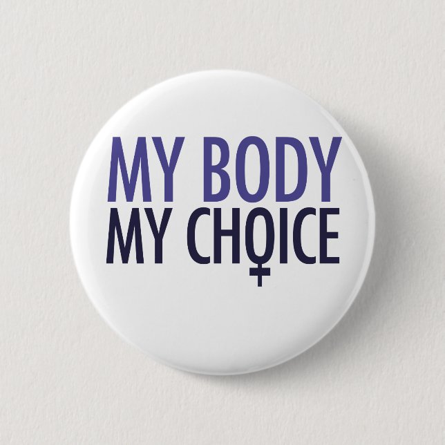 My Body My Choice 6 Cm Round Badge (Front)