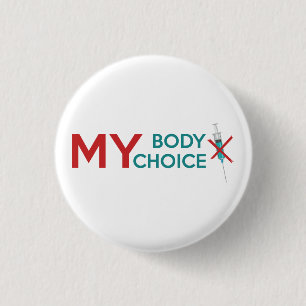 My Body My Choice, Anti Vaccine 3 Cm Round Badge