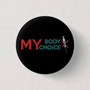 My Body My Choice, Anti Vaccine 3 Cm Round Badge