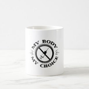 My Body My Choice Anti Vaccine T shirt Coffee Mug