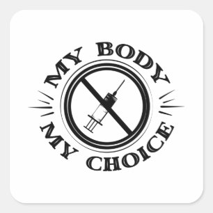 My Body My Choice Anti Vaccine T shirt Square Sticker