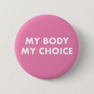 My Body My Choice Badge Pin Button