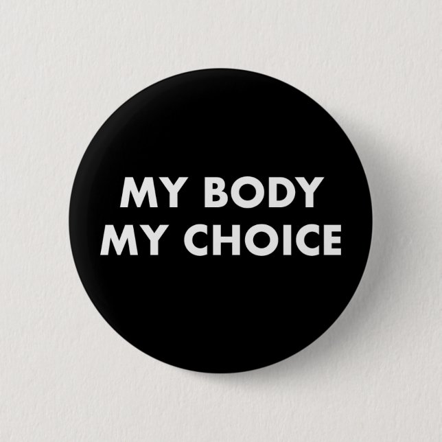 My Body My Choice Badge Pin Button (Front)