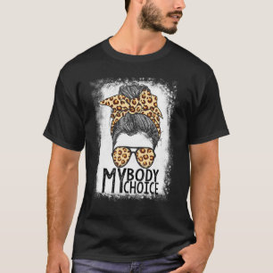 My Body My Choice Bleached Leopard Messy Bun Femi T-Shirt