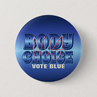 My Body My Choice Blue 6 Cm Round Badge