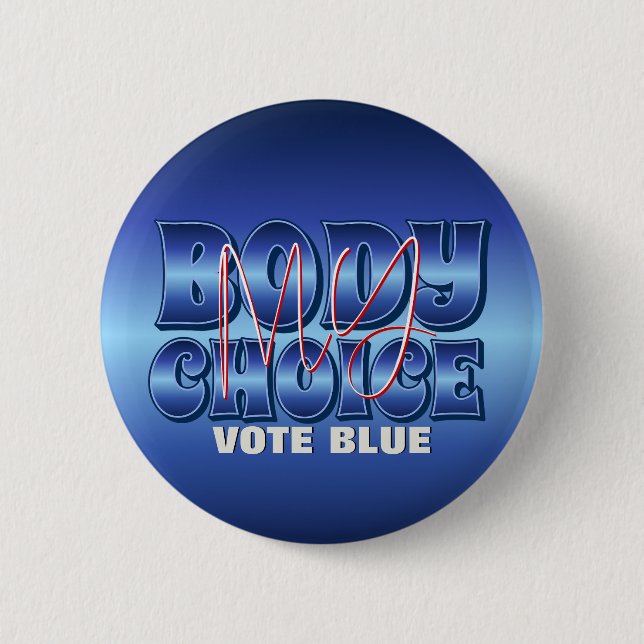 My Body My Choice Blue 6 Cm Round Badge (Front)