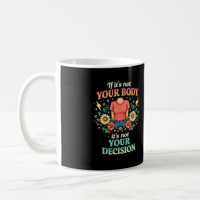 My Body, My Choice Coffee Mug (Left)