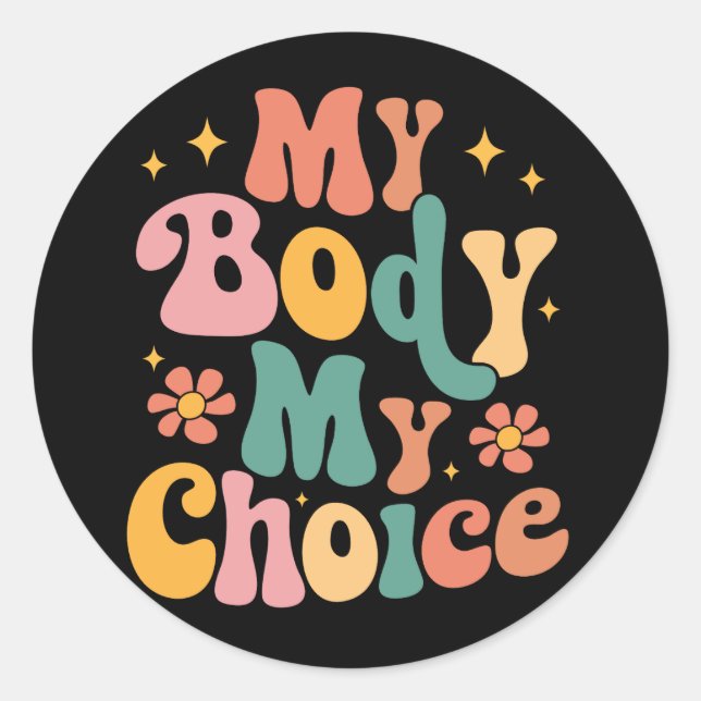 My Body My Choice Feminist Pro choice Classic Round Sticker (Front)