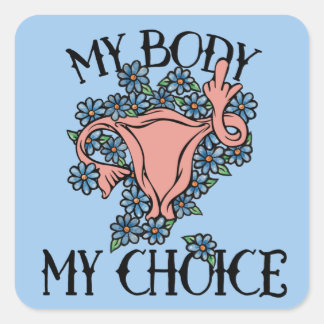 My Body My Choice Feminist Pro-choice Square Sticker