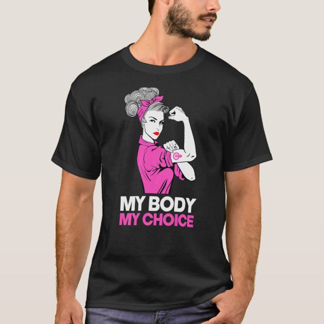 My Body My Choice  Feminist Pro Choice Women's Rig T-Shirt (Front)
