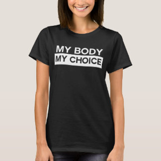 My Body My Choice Feminist T-Shirt