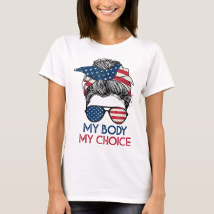 My Body My Choice Feminist Women's Rights Messy Bu T-Shirt