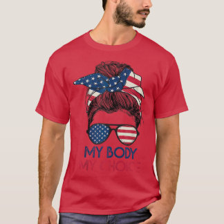 My Body My Choice Feminist Womens Rights Messy Bun T-Shirt