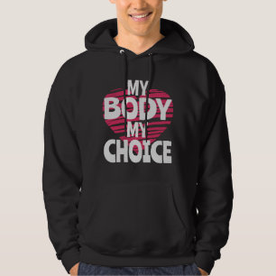 My Body My Choice Hoodie