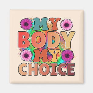 My Body, My Choice  Magnet