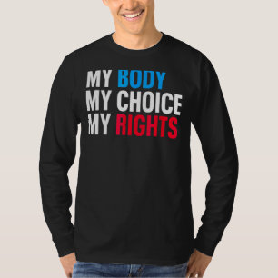 My Body My Choice My Rights Feminist 2022 T-Shirt