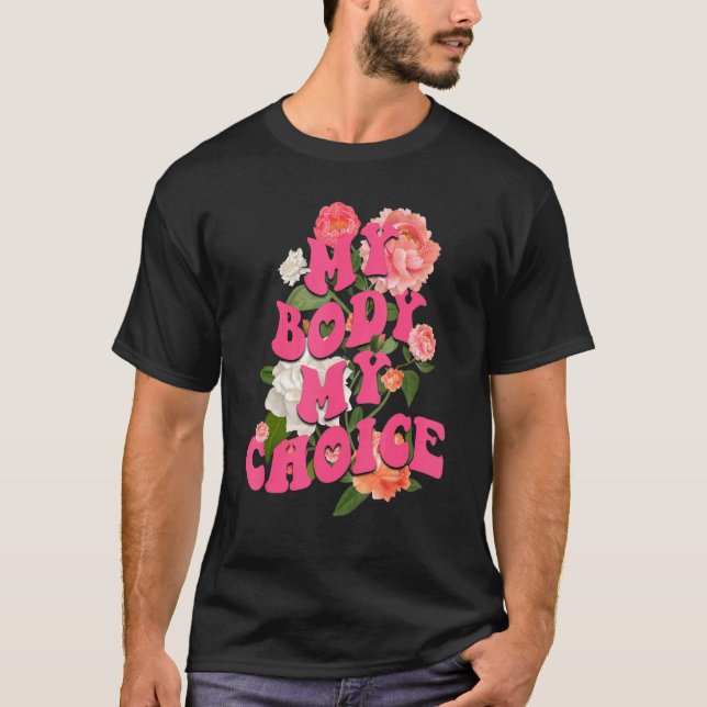 My Body My Choice My Uterus  Flower Pro Choice Fem T-Shirt (Front)