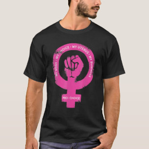 My Body My Choice My Uterus My Business Abortion P T-Shirt