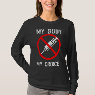 My Body My Choice No Forced Vaccines Anti Vax T-Shirt