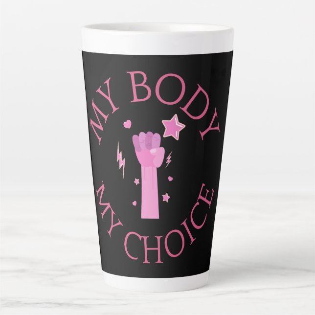 My Body My Choice Pink Fist Feminist  Latte Mug (Front)