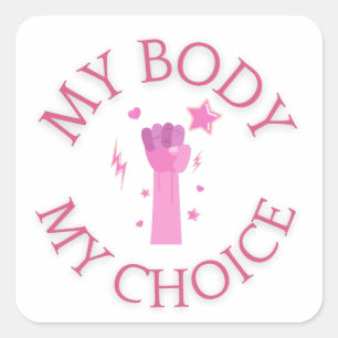 My Body My Choice Pink Fist Feminist  Square Sticker