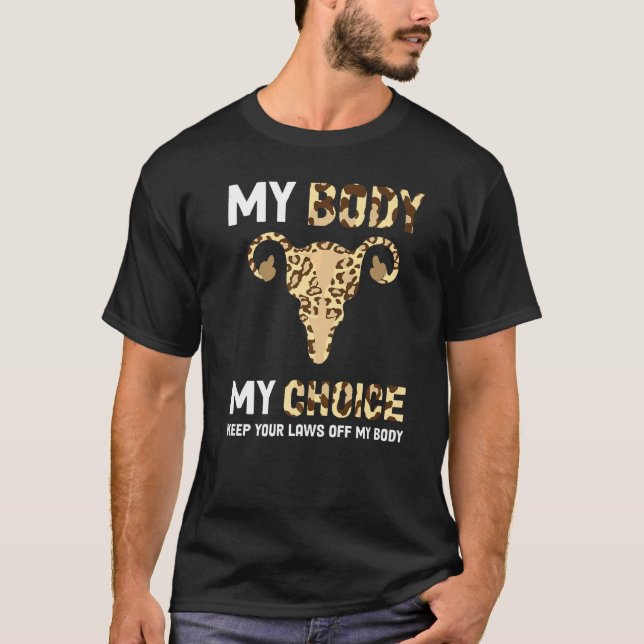 My Body My Choice Pro Choice Feminist Abortion T-Shirt (Front)
