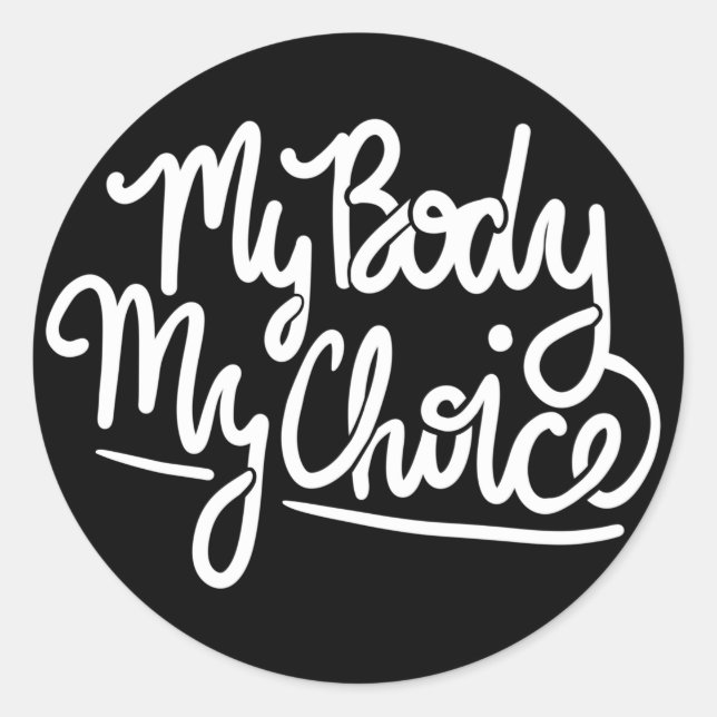 My Body My Choice pro-choice feminist feminism     Classic Round Sticker (Front)