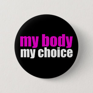 My Body My Choice Pro Choice Feminist Political 6 Cm Round Badge
