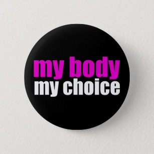 My Body My Choice Pro Choice Feminist Political 6 Cm Round Badge