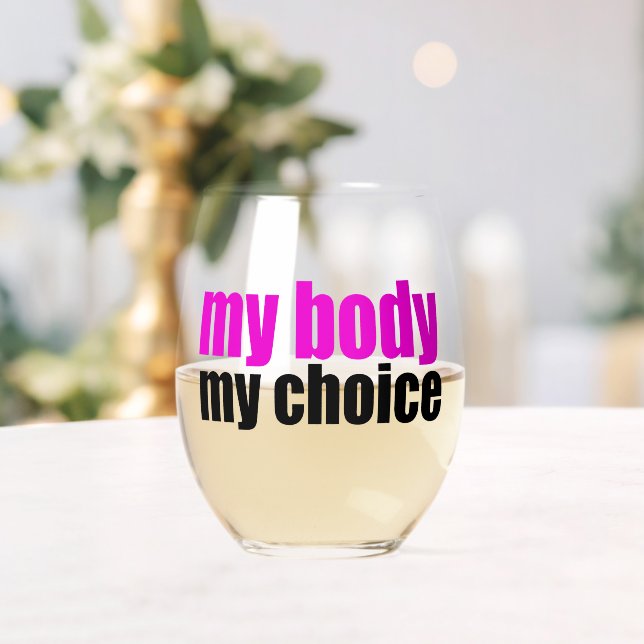 My Body My Choice Pro Choice Feminist Stemless Wine Glass (Insitu (Wedding))