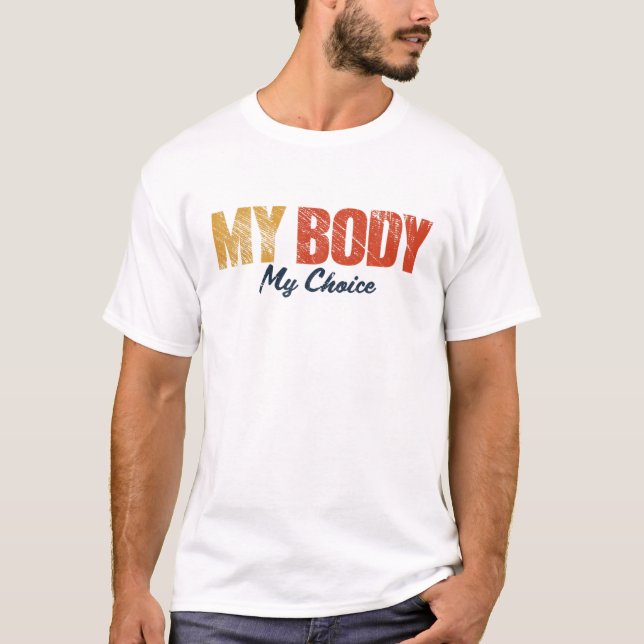 My Body My Choice Pro Choice Life Feminist Women's T-Shirt (Front)