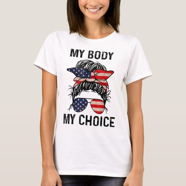 My Body My Choice Pro-Choice Messy Bun US Flag 4th T-Shirt (Front)