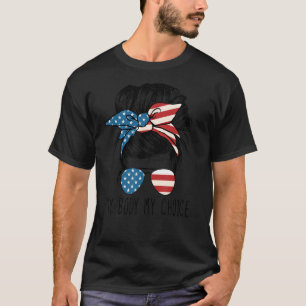 My Body My Choice Pro Choice Messy Bun Us Flag Fem T-Shirt