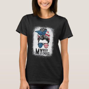 My Body My Choice Pro Choice Messy Bun Us Flag Fem T-Shirt