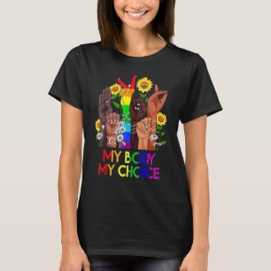 My Body My Choice Pro Choice Reproductive Rights 6 T-Shirt