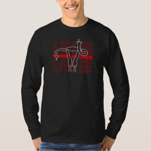 My Body My Choice Pro Choice Reproductive Rights R T-Shirt