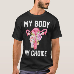 My Body My Choice Pro Choice Reproductive Rights T-Shirt