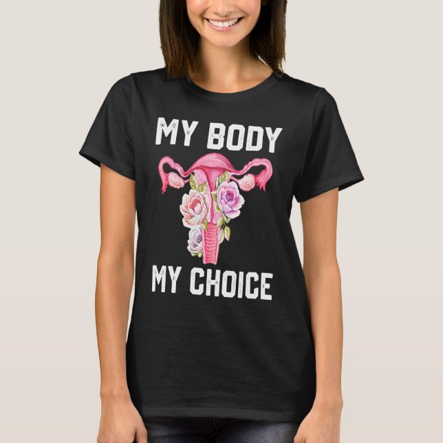 My Body My Choice Pro Choice Reproductive Rights T-Shirt (Front)