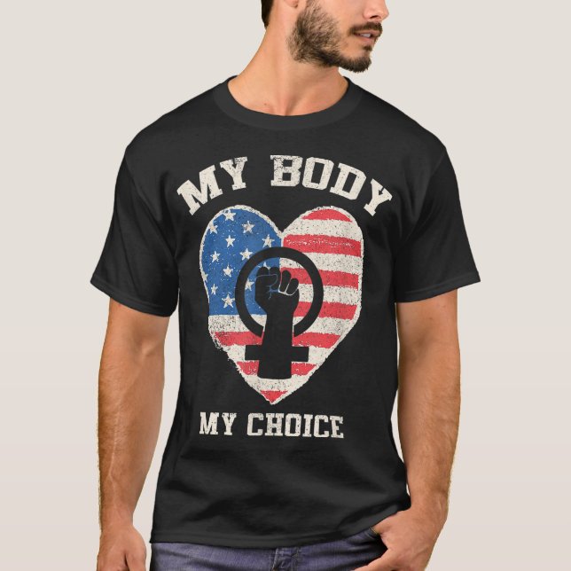 My Body My Choice Pro Choice Women s Rights Femini T-Shirt (Front)